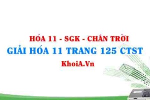 Giải Hóa 11 trang 125 Chân trời Sáng tạo